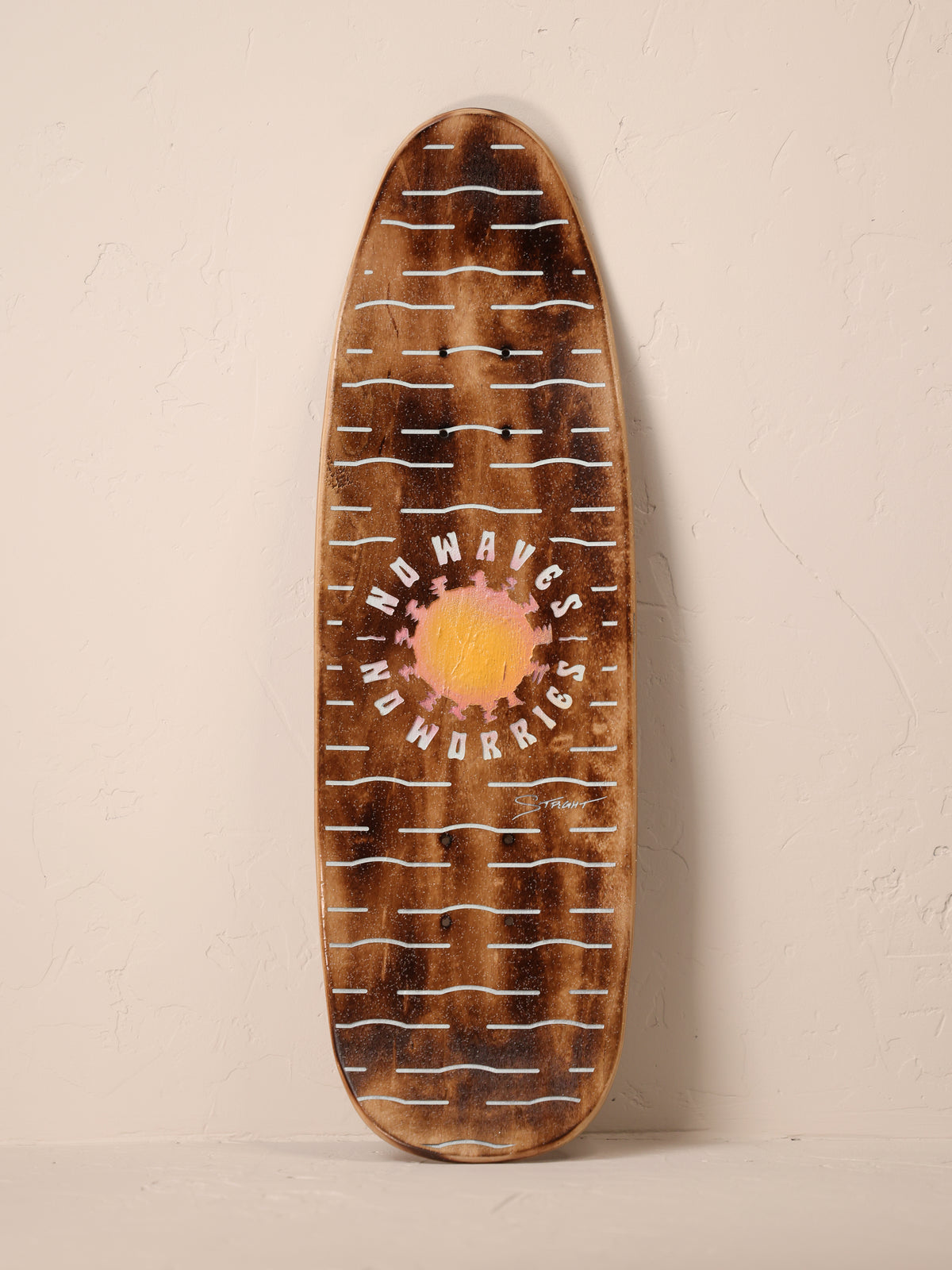 No Waves No Worries | Sun Fade | Street Cruiser Deck Only