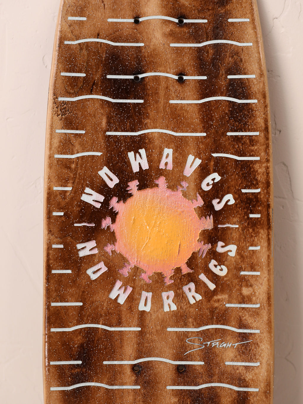 No Waves No Worries | Sun Fade | Street Cruiser Deck Only