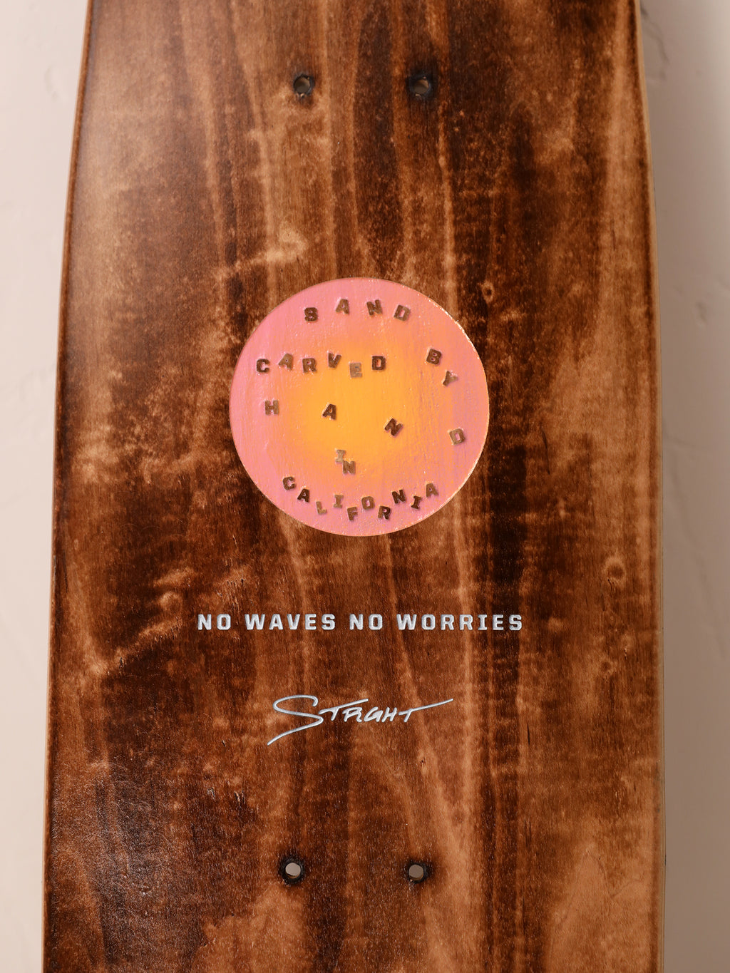 No Waves No Worries | Sun Fade | Street Cruiser Deck Only
